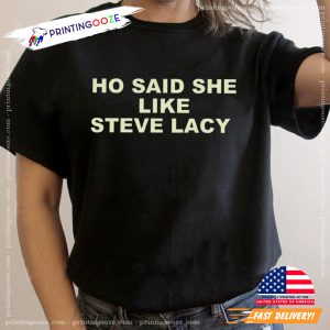 Ho Said She Like steve lacy shirt