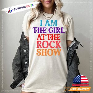 I Am The Girl At The rock show T Shirt