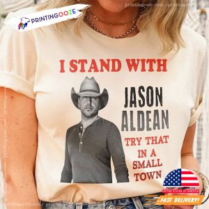 I Stand With Jadon Aldean Shirt, try that in a small town Shirt