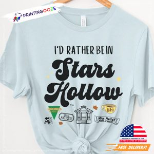 I'd Rather Be In Stars Hollow gilmore girls town Shirt 4 Printing Ooze