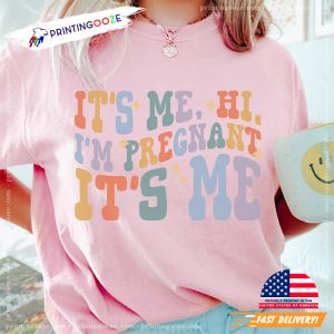 Its Me Hi Im Pregnant Its Me Comfort Colors T shirt 2 Printing Ooze