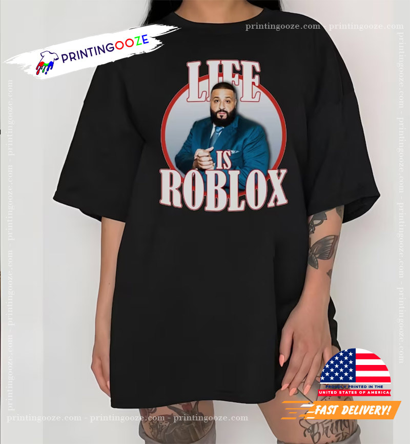 A vida é Roblox-Unisex DJ Khaled T-shirt, camisa engraçada