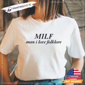 MILF Man I Love Folklore T Shirt