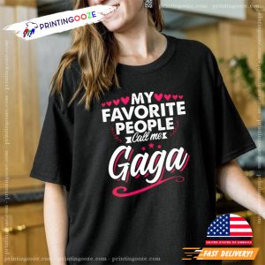 My Favorite People Call Me lady gaga merch 1 Printing Ooze