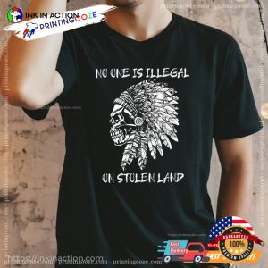 No One Is Illegal On Stolen Land Shirt 1 Printing Ooze