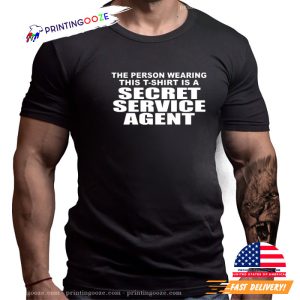 The Person Wearing This T-Shirt Is A secret service agent T-shirt