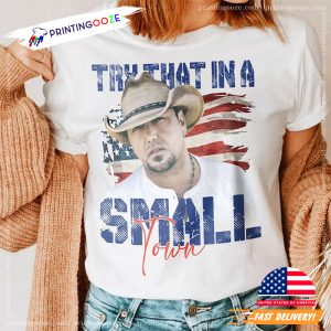 try that in a small town Shirt, Jason Aldean Country Music Shirt