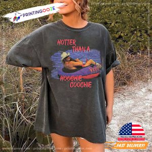 Vintage Hotter Than A hoochie coochie Chattahoochee T Shirt 3 Printing Ooze