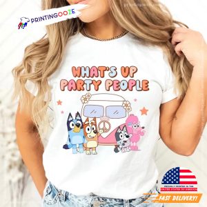 What's Up Party People bluey family Shirt 5 Printing Ooze