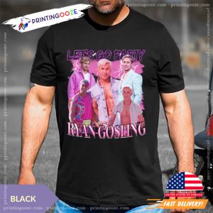 come on barbie let's go party, ryan gosling barbie T shirt 1 Printing Ooze