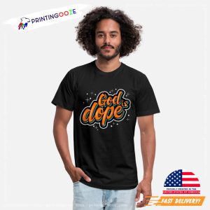 jesus believer God Is Dope T shirt