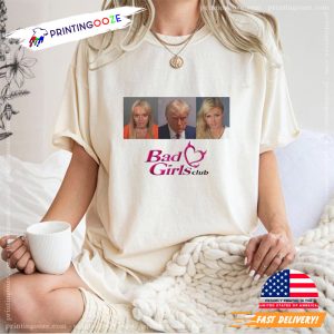 Bad Girl's Club dumb trump Mugshot Meme Shirt 2