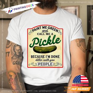 Call Me A Pickle Funny Shirt