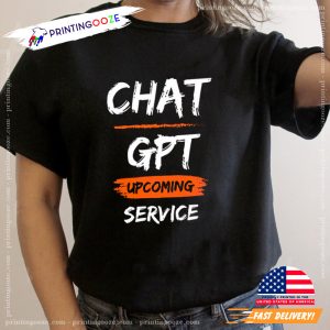 Chat GPT Upcoming Service Shirt 2