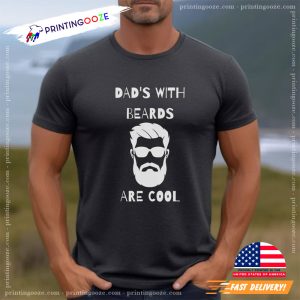 Dad's With Beards Are Cool Shirt, Gift For Dad 2