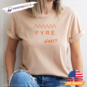 FYRE what Fyre Festival MUsic Shirt 1