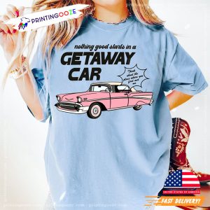 Getaway Car Taylor Swiftie Merch Eras Tour T-Shirt