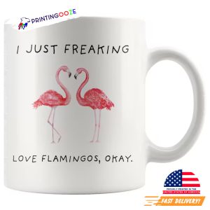 I Just Freaking Love Flamingos Okay Mug