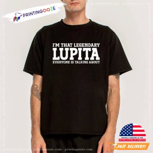 I'm That Legendary Lupita T shirt 1