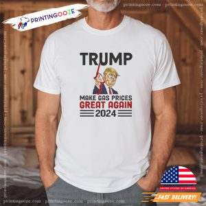 Make Gas Prices Great Again Trump 2024 Shirt, Trumps President Tee