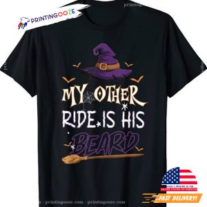 My Other Ride Is His Beard Witch Halloween 2023 T Shirt 1