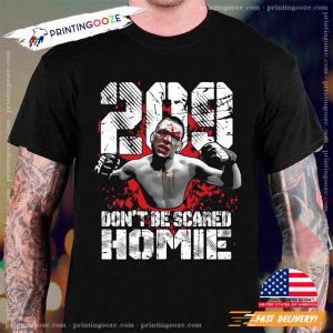 ufc nate diaz Don’t Be Scared Homie Shirt 0