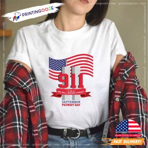 we will never forget 911, Memorial September Shirt