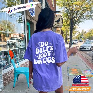 Do Dilfs Not Drugs Backwards Comfort Colors Shirt 3