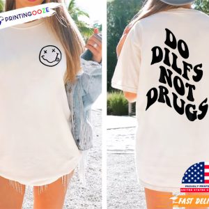 Do Dilfs Not Drugs Comfort Colors Tee