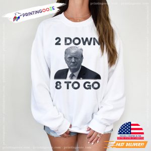 Funny Donald Trump 2 Down 8 To Go donald trump t shirt 3