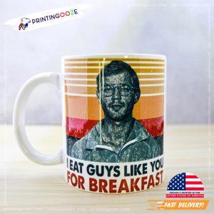 I Eat Guys Like You For Breakfast Coffee Mug