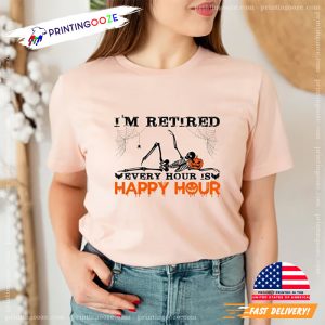 I'm Retired Every Hour Is Happy Hour Funny Skeleton retired shirt