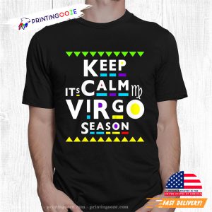 Keep Calm It's Virgo Season Zodiac Shirt