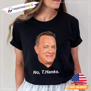 Tom Hanks No Thanks Graphic Funny Tee 1