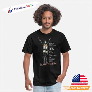 praise the sun And Shadows Fall Behind You Tee