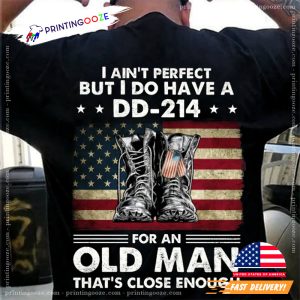 I Ain't Perfect But I Do Have A DD-214 For An Old Man Shirt, happy veterans day Tee
