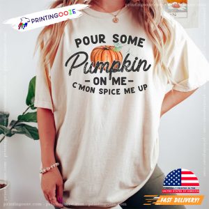 Pour Some Pumpkin On Me Fall Vibes T Shirt 1