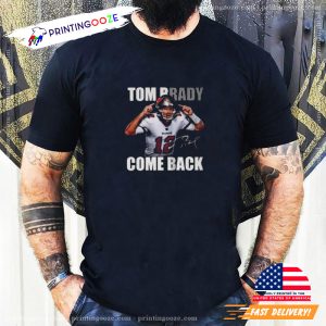 Tom Brady Come Back NFl Super Bowl Signature T Shirt 3