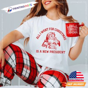 All I Want For Christmas Is A New President Funny santa claus shirt