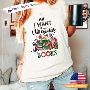 All I Want For Christmas Is Books christmas shirt, Xmas gifts for readers