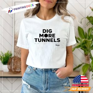Dig More Tunnels Aldults T Shirt 2