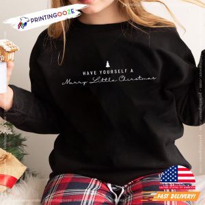 Have Yourself A Merry Little Christmas T Shirt 1