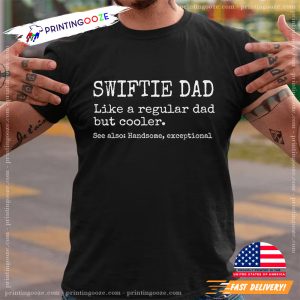 Swiftie Dad Handsome And Exceptional Tee 1