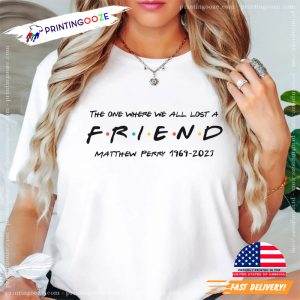 The One Where We All Lost A Friend RIP Matthew Perry T-Shirt
