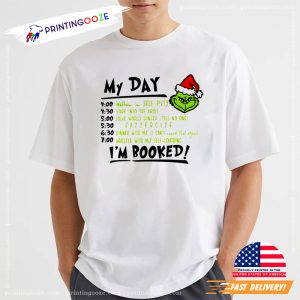 The Grinch I'M Booked Schedule Christmas Day T Shirt 1