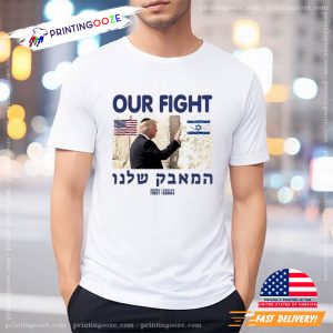 Trump Our Fight Support Israel Tee Shirt 2