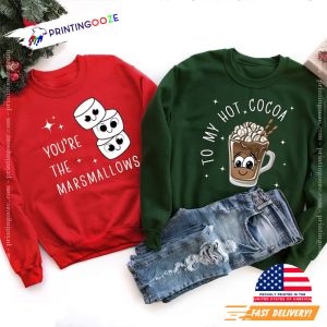 You're The Marshmallows To My Hot Cocoa christmas couple t shirts