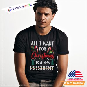 all i want for christmas Is A New President funny christmas t shirts
