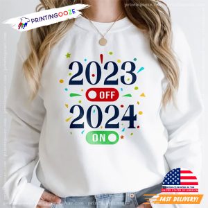 2023 Off 2024 On, hello 2024, New Year Shirt 3