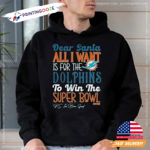 All I Want Is For the dolphins miami To Win The Super Bowl Wish Shirt 1